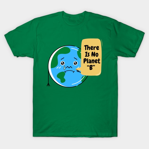 There Is No Planet B T-Shirt by Natalie C. Designs 